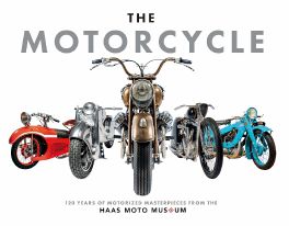 The Motorcycle : The Definitive Collection of the Haas Moto Museum